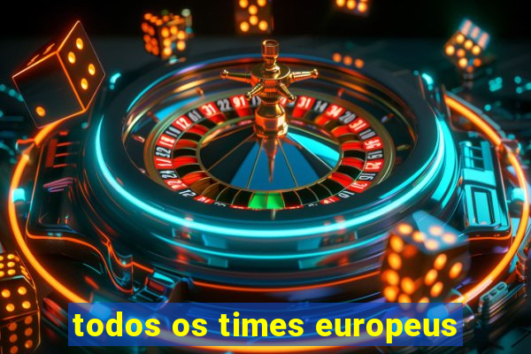 todos os times europeus